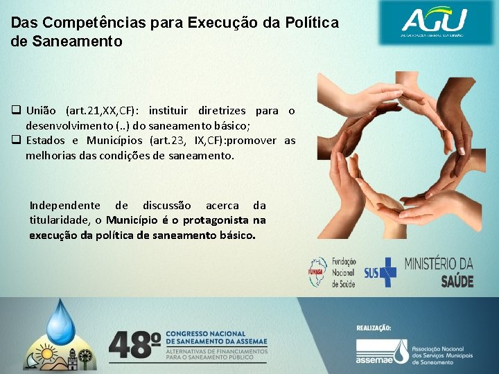 Das Competências para Execução da Política de Saneamento q União (art. 21, XX, CF):
