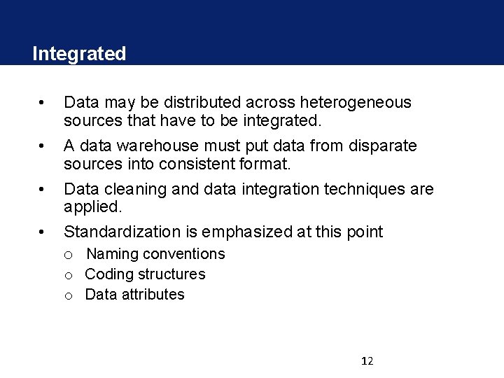 Integrated • • Data may be distributed across heterogeneous sources that have to be Integrated • • Data may be distributed across heterogeneous sources that have to be