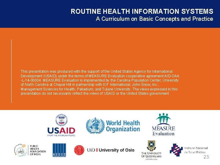ROUTINE HEALTH INFORMATION SYSTEMS A Curriculum on Basic Concepts and Practice This presentation was ROUTINE HEALTH INFORMATION SYSTEMS A Curriculum on Basic Concepts and Practice This presentation was