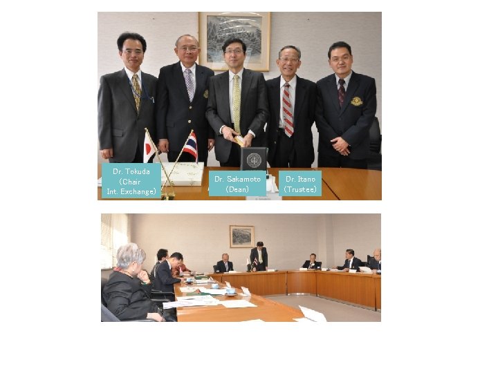 Dr. Tokuda (Chair Int. Exchange) Dr. Sakamoto (Dean) Dr. Itano (Trustee) 