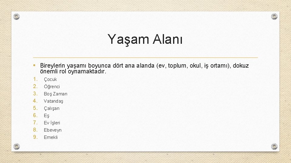 Yaşam Alanı • Bireylerin yaşamı boyunca dört ana alanda (ev, toplum, okul, iş ortamı),