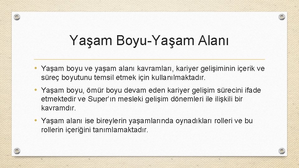 Yaşam Boyu-Yaşam Alanı • Yaşam boyu ve yaşam alanı kavramları, kariyer gelişiminin içerik ve