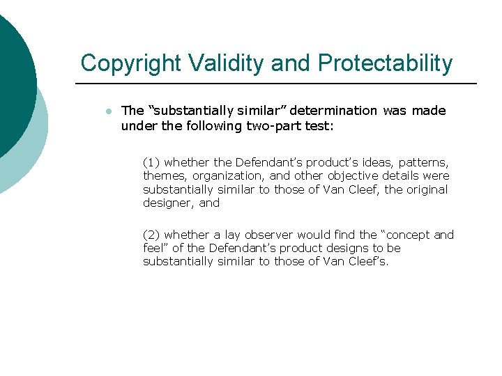 Copyright Validity and Protectability l The “substantially similar” determination was made under the following