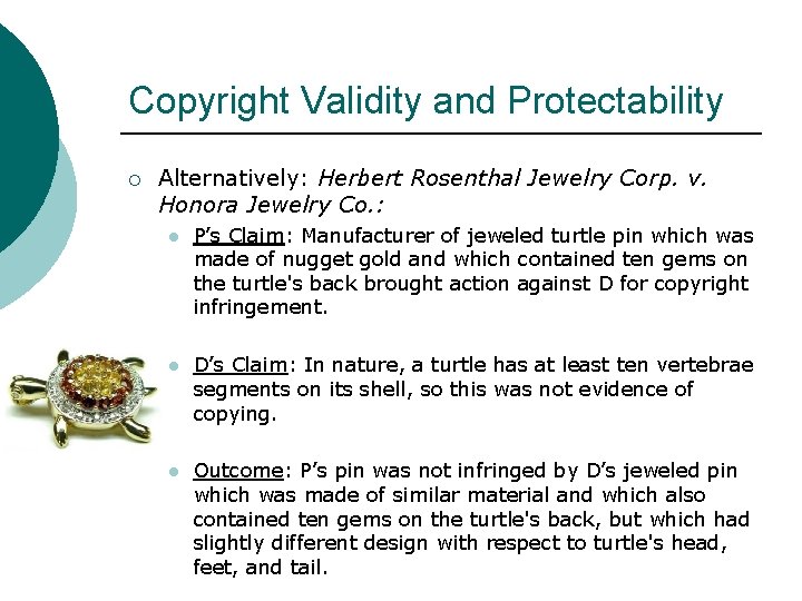 Copyright Validity and Protectability ¡ Alternatively: Herbert Rosenthal Jewelry Corp. v. Honora Jewelry Co.