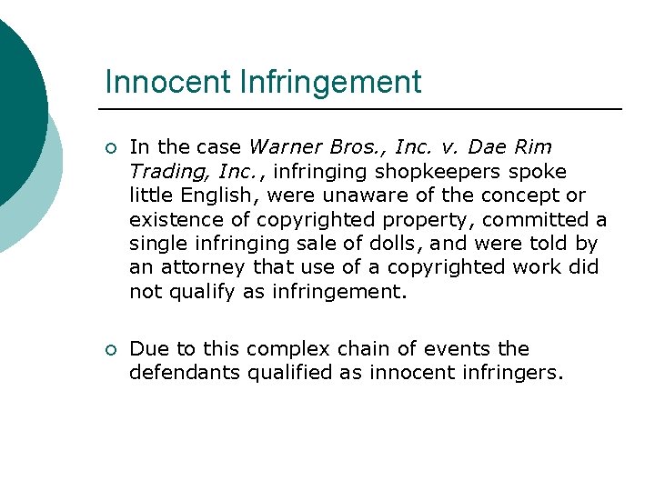 Innocent Infringement ¡ In the case Warner Bros. , Inc. v. Dae Rim Trading,