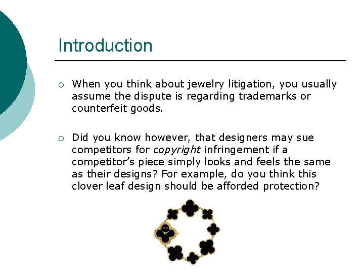 Introduction ¡ When you think about jewelry litigation, you usually assume the dispute is