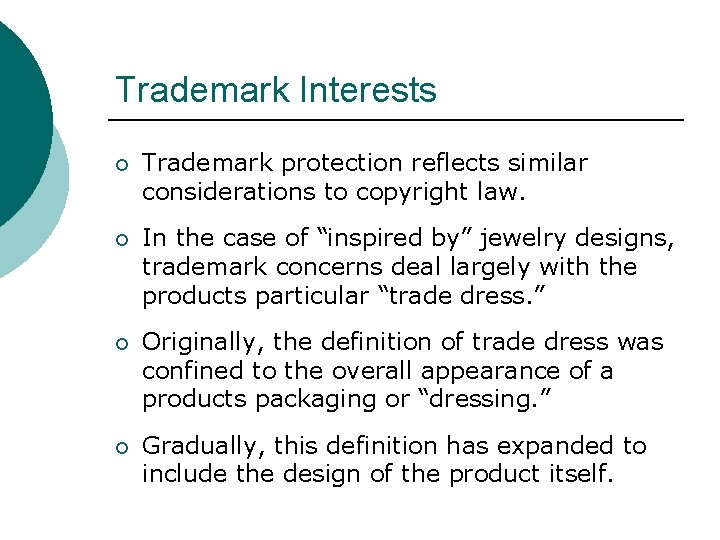 Trademark Interests ¡ Trademark protection reflects similar considerations to copyright law. ¡ In the