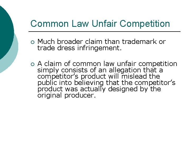 Common Law Unfair Competition ¡ Much broader claim than trademark or trade dress infringement.