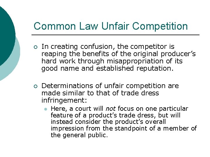 Common Law Unfair Competition ¡ In creating confusion, the competitor is reaping the benefits