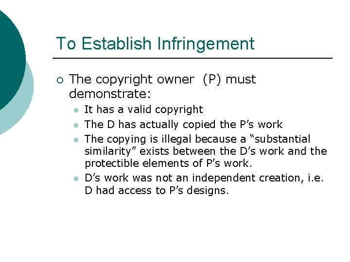To Establish Infringement ¡ The copyright owner (P) must demonstrate: l l It has