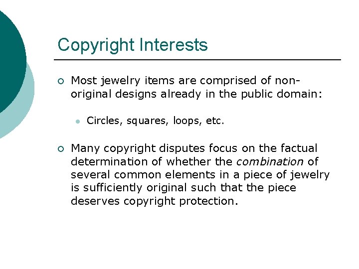 Copyright Interests ¡ Most jewelry items are comprised of nonoriginal designs already in the