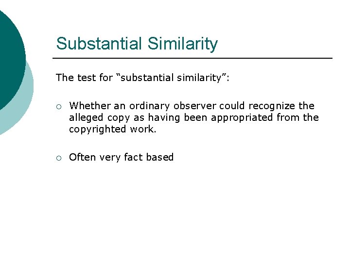 Substantial Similarity The test for “substantial similarity”: ¡ Whether an ordinary observer could recognize