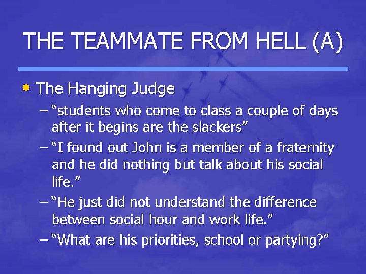 THE TEAMMATE FROM HELL (A) • The Hanging Judge – “students who come to