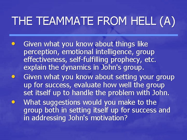 THE TEAMMATE FROM HELL (A) • Given what you know about things like •