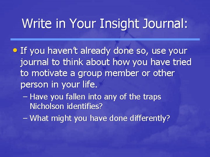 Write in Your Insight Journal: • If you haven’t already done so, use your