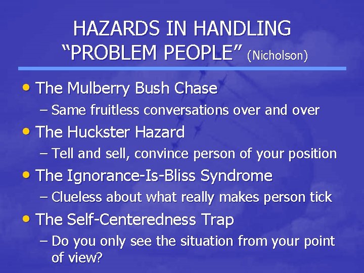 HAZARDS IN HANDLING “PROBLEM PEOPLE” (Nicholson) • The Mulberry Bush Chase – Same fruitless