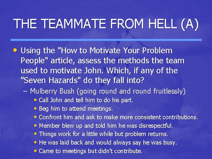 THE TEAMMATE FROM HELL (A) • Using the "How to Motivate Your Problem People"
