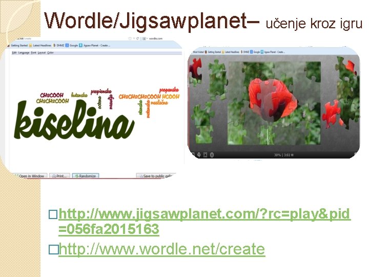 Wordle/Jigsawplanet– učenje kroz igru �http: //www. jigsawplanet. com/? rc=play&pid =056 fa 2015163 �http: //www.