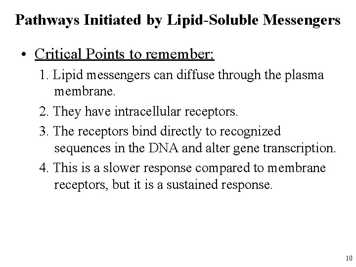 Pathways Initiated by Lipid-Soluble Messengers • Critical Points to remember: 1. Lipid messengers can