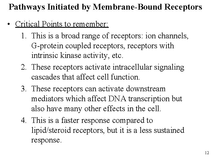 Pathways Initiated by Membrane-Bound Receptors • Critical Points to remember: 1. This is a