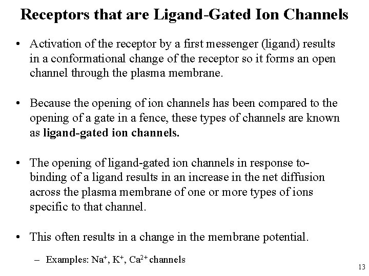 Receptors that are Ligand-Gated Ion Channels • Activation of the receptor by a first