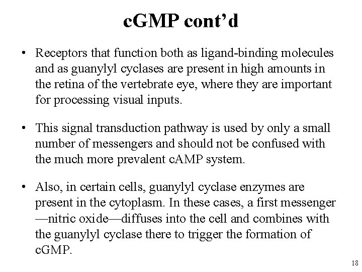 c. GMP cont’d • Receptors that function both as ligand-binding molecules and as guanylyl