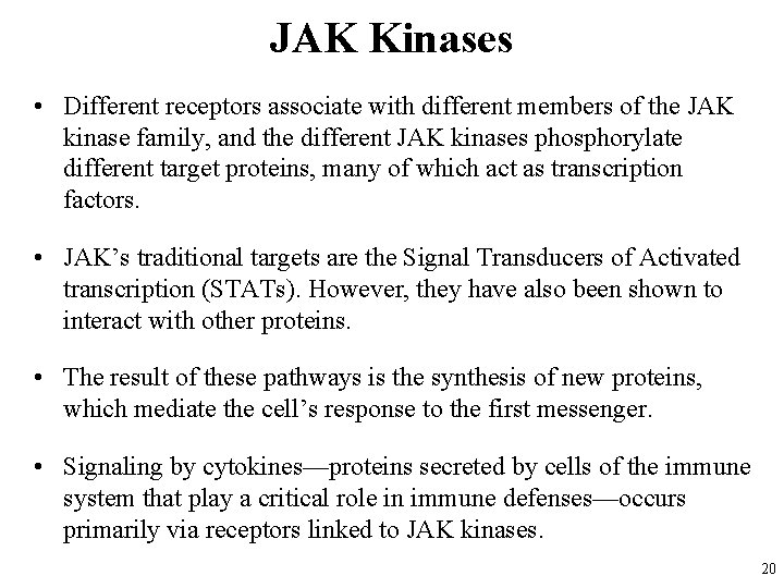 JAK Kinases • Different receptors associate with different members of the JAK kinase family,