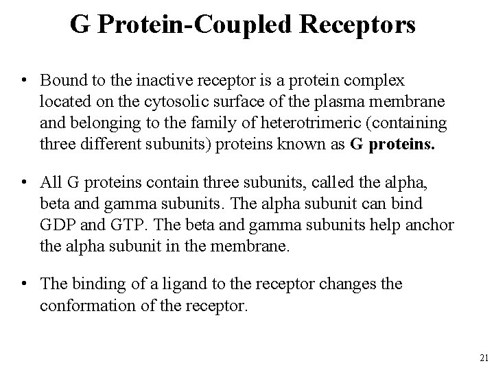 G Protein-Coupled Receptors • Bound to the inactive receptor is a protein complex located
