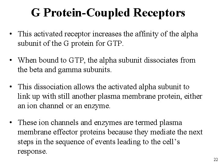 G Protein-Coupled Receptors • This activated receptor increases the affinity of the alpha subunit