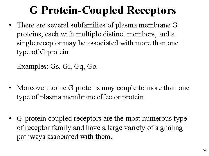G Protein-Coupled Receptors • There are several subfamilies of plasma membrane G proteins, each