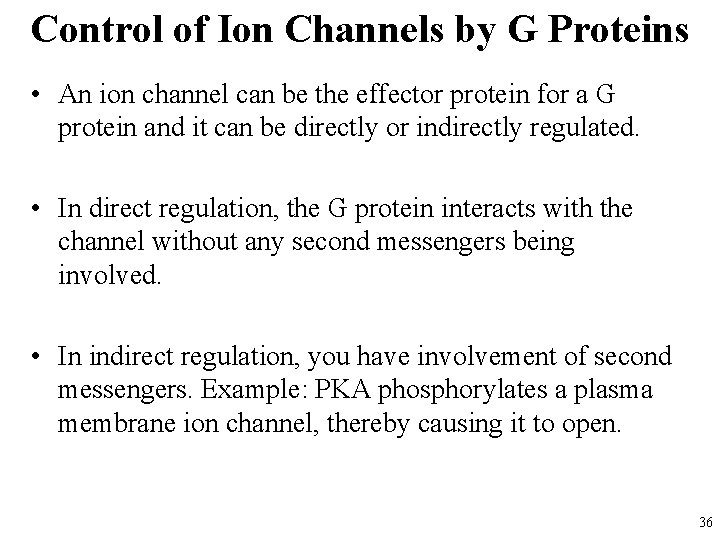Control of Ion Channels by G Proteins • An ion channel can be the