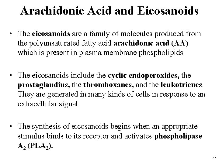 Arachidonic Acid and Eicosanoids • The eicosanoids are a family of molecules produced from