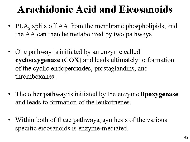 Arachidonic Acid and Eicosanoids • PLA 2 splits off AA from the membrane phospholipids,