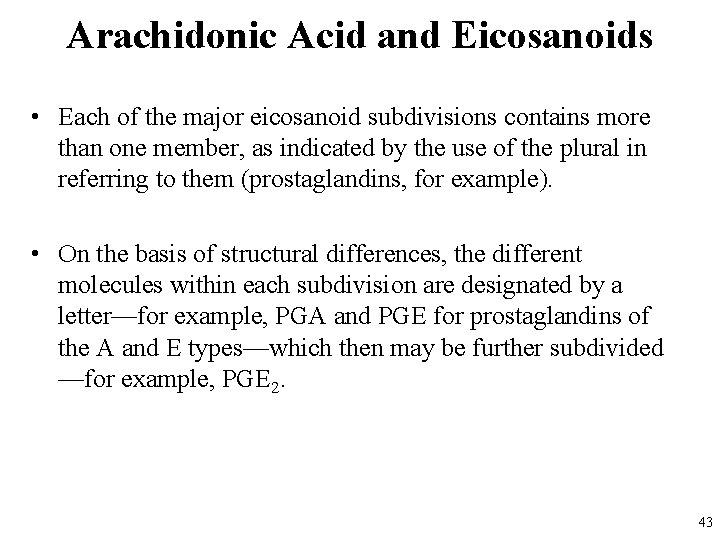 Arachidonic Acid and Eicosanoids • Each of the major eicosanoid subdivisions contains more than