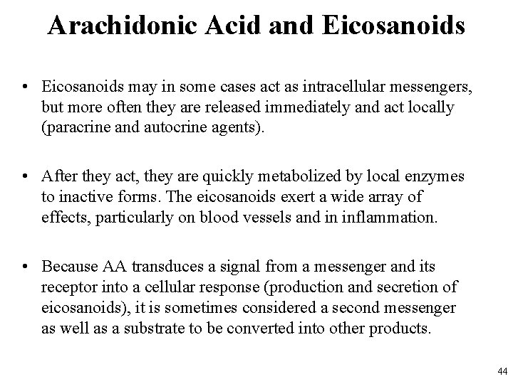 Arachidonic Acid and Eicosanoids • Eicosanoids may in some cases act as intracellular messengers,