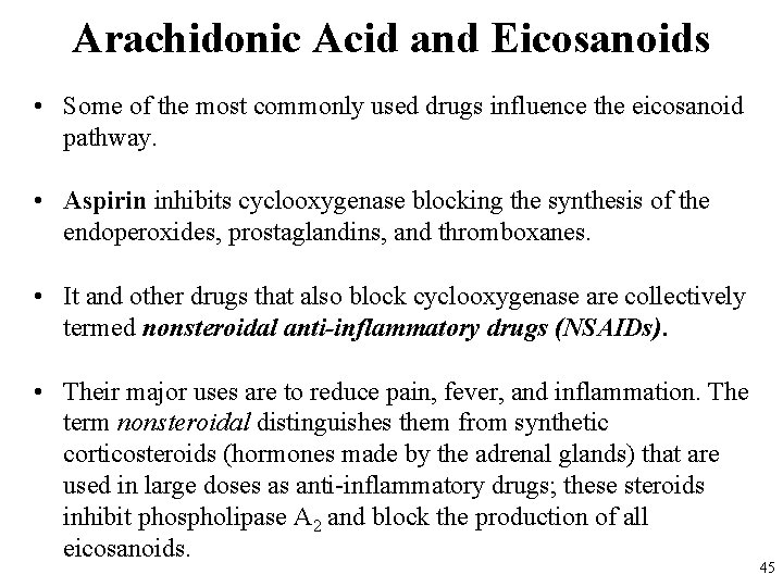 Arachidonic Acid and Eicosanoids • Some of the most commonly used drugs influence the