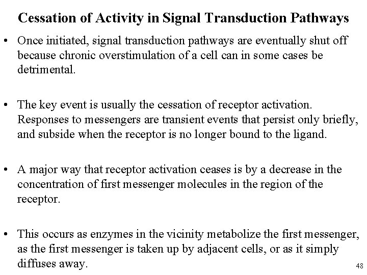 Cessation of Activity in Signal Transduction Pathways • Once initiated, signal transduction pathways are