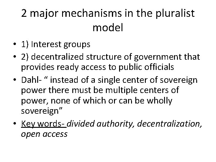 2 major mechanisms in the pluralist model • 1) Interest groups • 2) decentralized