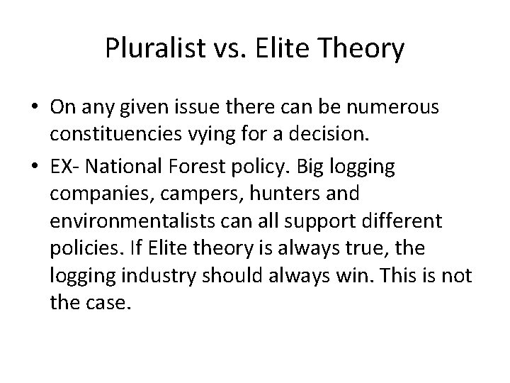 Pluralist vs. Elite Theory • On any given issue there can be numerous constituencies