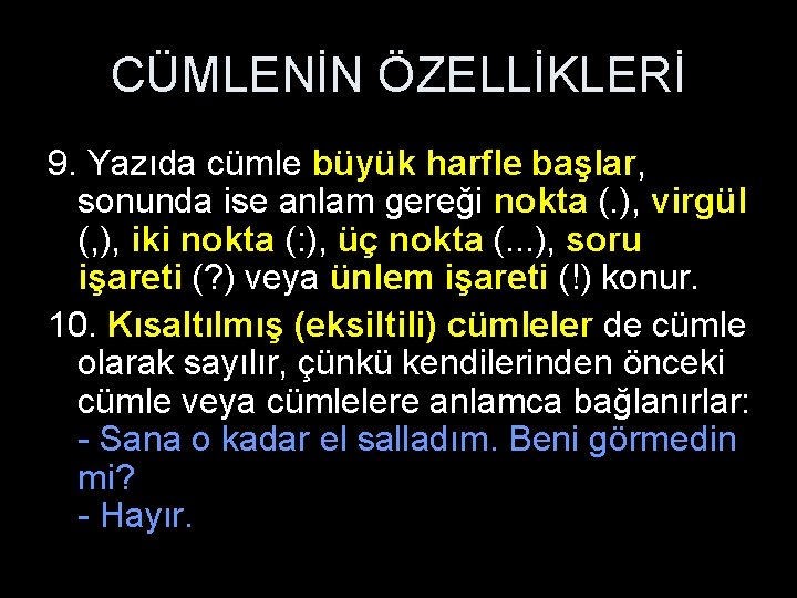 CÜMLENİN ÖZELLİKLERİ 9. Yazıda cümle büyük harfle başlar, sonunda ise anlam gereği nokta (.