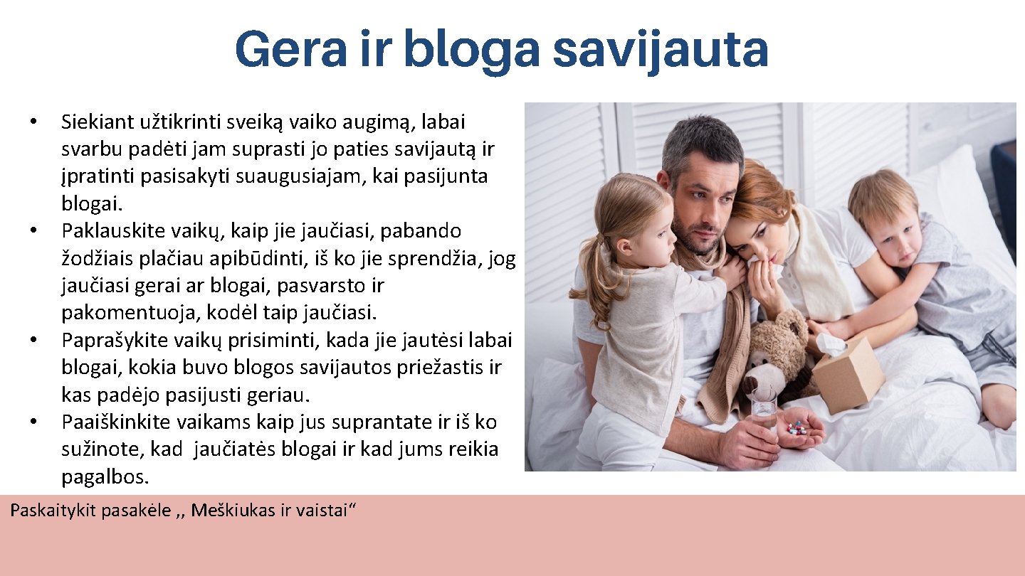 Gera ir bloga savijauta • • Siekiant užtikrinti sveiką vaiko augimą, labai svarbu padėti