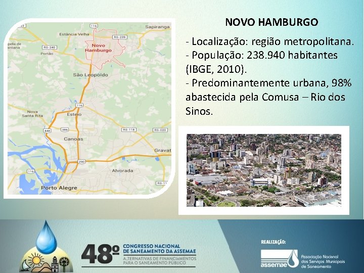 NOVO HAMBURGO - Localização: região metropolitana. - População: 238. 940 habitantes (IBGE, 2010). -