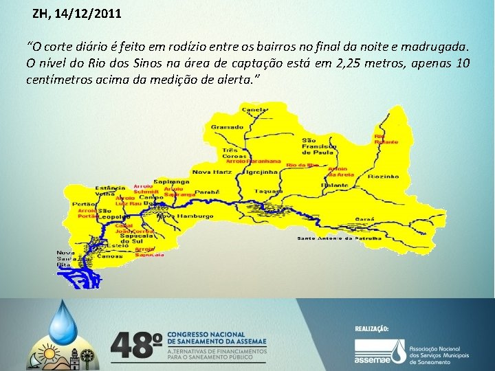 ZH, 14/12/2011 “O corte diário é feito em rodízio entre os bairros no final