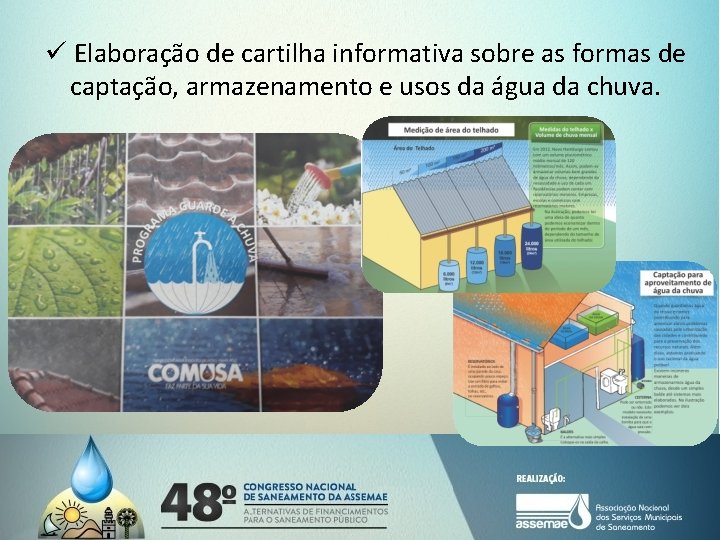 ü Elaboração de cartilha informativa sobre as formas de captação, armazenamento e usos da