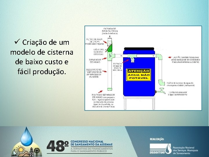 ü Criação de um modelo de cisterna de baixo custo e fácil produção. 