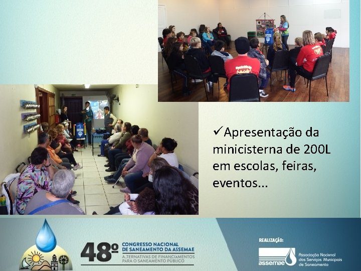 üApresentação da minicisterna de 200 L em escolas, feiras, eventos. . . 