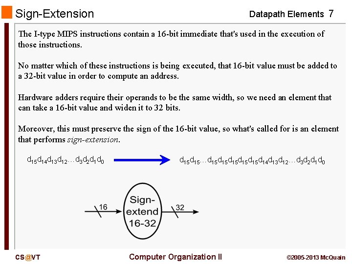 Sign-Extension Datapath Elements 7 The I-type MIPS instructions contain a 16 -bit immediate that's