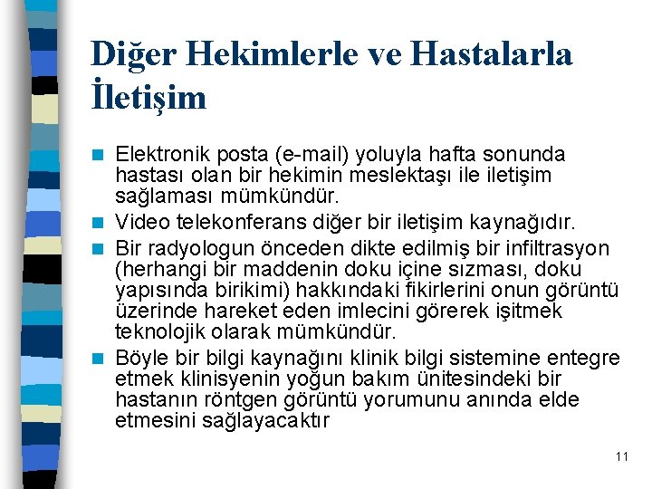 Diğer Hekimlerle ve Hastalarla İletişim Elektronik posta (e-mail) yoluyla hafta sonunda hastası olan bir