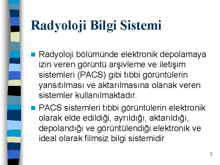 Radyoloji Bilgi Sistemi Radyoloji bölümünde elektronik depolamaya izin veren görüntü arşivleme ve iletişim sistemleri