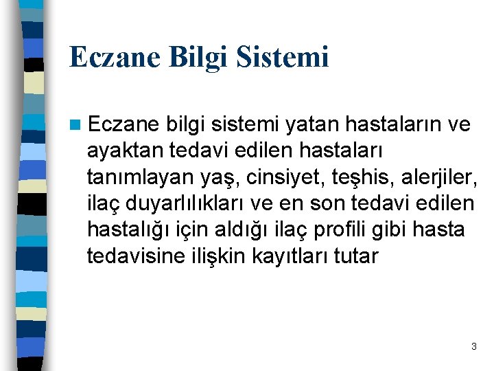 Eczane Bilgi Sistemi n Eczane bilgi sistemi yatan hastaların ve ayaktan tedavi edilen hastaları